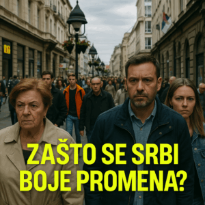 zašto se srbi boje promena politika, psihologija ili neutemeljeni strahovi