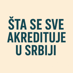šta se akredituje u Srbiji