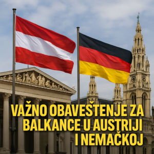 VAŽNO OBAVEŠTENJE ZA BALKANCE U AUSTRIJI I NEMAČKOJ balkanci dijaspora